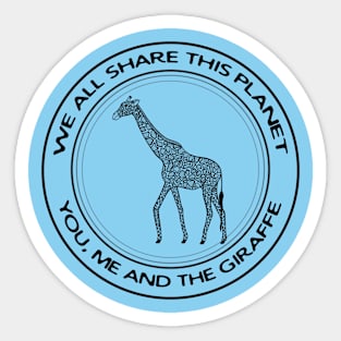 Giraffe - We All Share This Planet - meaningful animal design Sticker